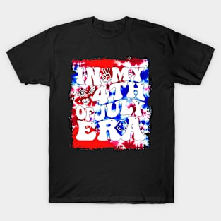 In My 4Th Of July Era American Independence Day Retro Groovy T-Shirt